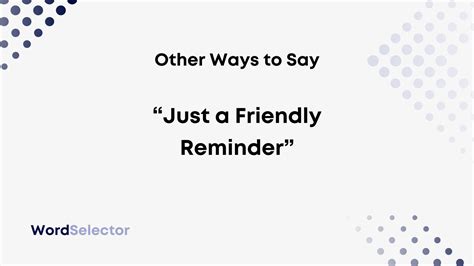 just a friendly reminder用法|13 Other Ways to Say “Just a Friendly Reminder” .